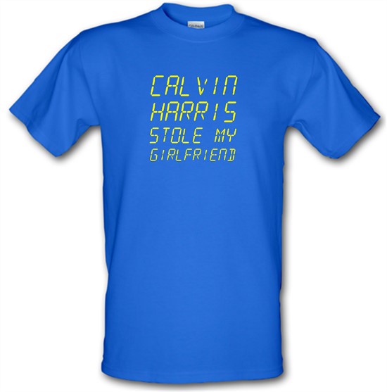 Calvin Harris Stole My Girlfriend t-shirts